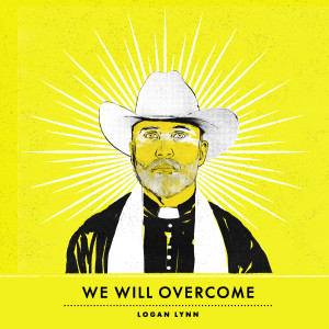 Logan Lynn: "We Will Overcome" Cover Art by Ian O'Phelan (2014)